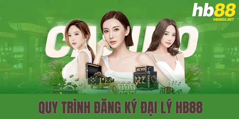 Quy trình đăng ký đại lý HB88 chi tiết