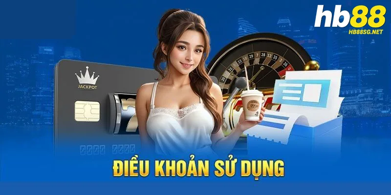 Nội dung điều khoản dịch vụ quan trọng tại nhà cái HB88