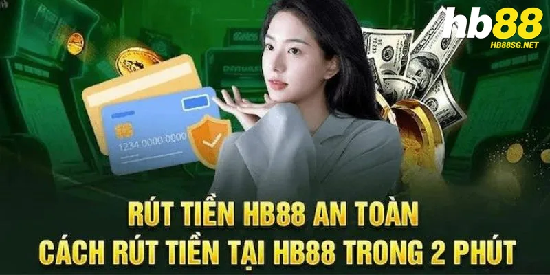 Tìm hiểu cách rút tiền HB88 nhanh và an toàn